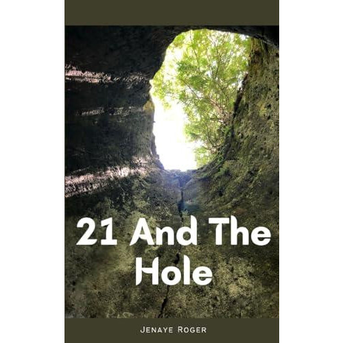 21 And The Hole by Jenaye Roger Paperback Book