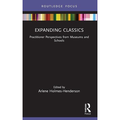 Expanding Classics Practitioner Perspectives from Museums and Schools