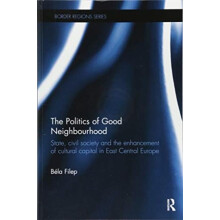 The Politics of Good Neighbourhood State civil society and the enhance