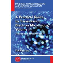 A Practical Guide to Transmission Electron Microscopy Volume II Advanc