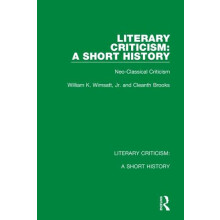 Literary Criticism A Short History NeoClassical Criticism by William K