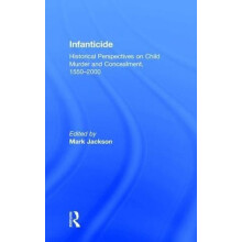 Infanticide Historical Perspectives on Child Murder and Concealment 15