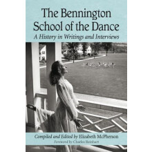 The Bennington School of the Dance A History in Writings and Interview