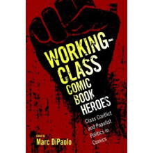 WorkingClass Comic Book Heroes Class Conflict and Populist Politics in