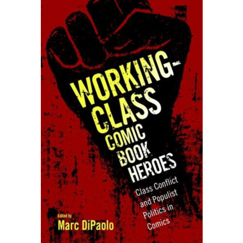 WorkingClass Comic Book Heroes Class Conflict and Populist Politics in