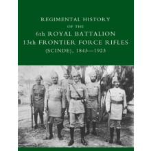 REGIMENTAL HISTORY OF THE 6TH ROYAL BATTALION 13TH FRONTIER FORCE RIFL