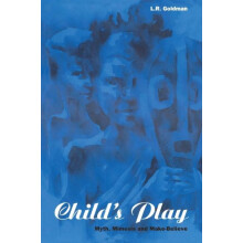 Childs Play Myth Mimesis and MakeBelieve by Laurence R. Goldman Paperb