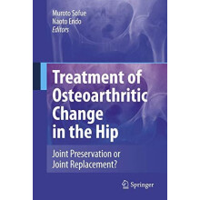 Treatment of Osteoarthritic Change in the Hip Joint Preservation or Jo
