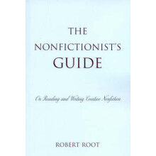 Nonfictionists Guide On Reading and Writing Creative Nonfiction by Rob