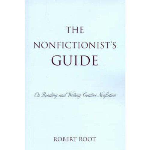 Nonfictionists Guide On Reading and Writing Creative Nonfiction by Rob