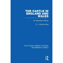 The Castle in England and Wales An Interpretive History by D.J. Cathca