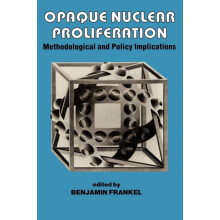 Opaque Nuclear Proliferation Methodological and Policy Implications Ha