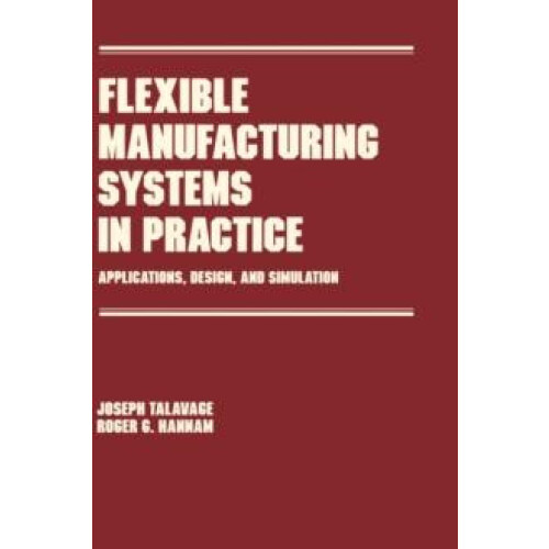 Flexible Manufacturing Systems in Practice Design Analysis and Simulat