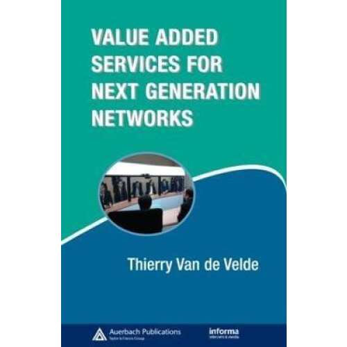 ValueAdded Services for Next Generation Networks by Thierry Van de Vel