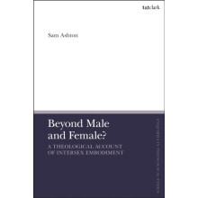 Beyond Male and Female A Theological Account of Intersex Embodiment by