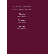 Today and Tomorrow Volume 13 Industry and the Machine Vulcan or the Fu