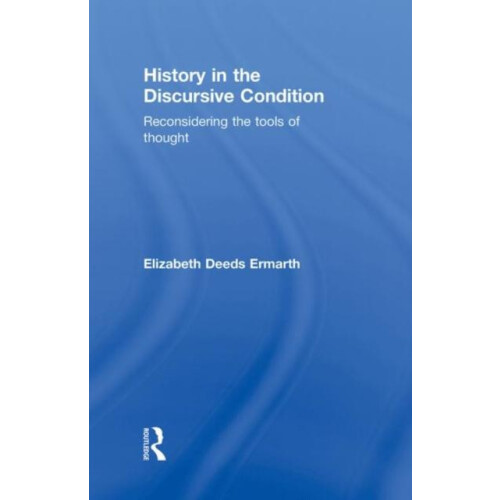 History in the Discursive Condition Reconsidering the Tools of Thought