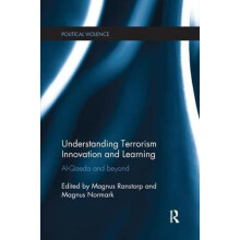 Understanding Terrorism Innovation and Learning AlQaeda and Beyond Pap