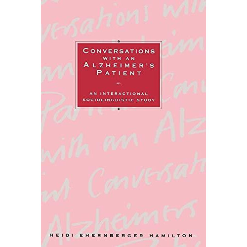 Conversations with an Alzheimers Patient An Interactional Sociolinguis