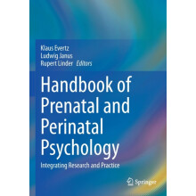 Handbook of Prenatal and Perinatal Psychology Integrating Research and
