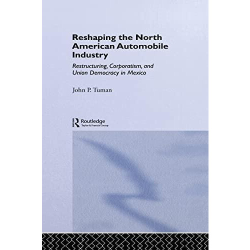 Reshaping the North American Automobile Industry Restructuring Corpora