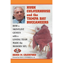 Hugh Culverhouse and the Tampa Bay Buccaneers How a Skinflint Genius w