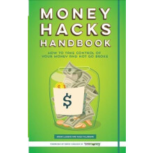Money Hacks Handbook How to Take Control of your Money and Not Go Brok