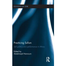 Practicing Sufism Sufi Politics and Performance in Africa Hardcover Bo