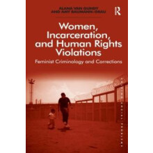 Women Incarceration and Human Rights Violations Feminist Criminology a