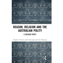 Reason Religion and the Australian Polity A Secular State by Stephen C