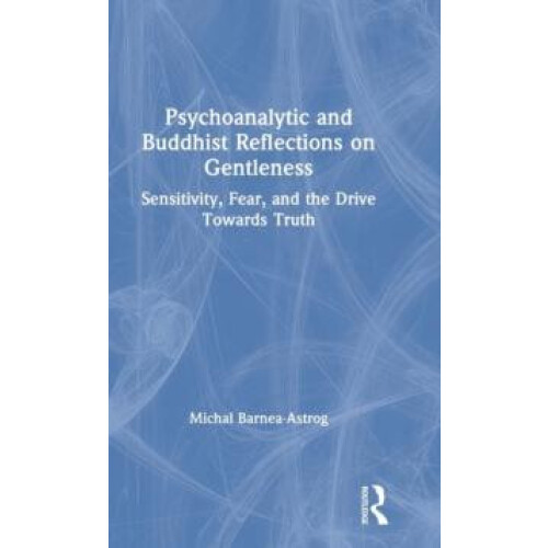 Psychoanalytic and Buddhist Reflections on Gentleness Sensitivity Fear