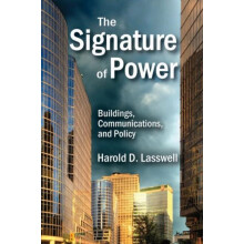 The Signature of Power Buildings Communications and Policy by Harold D