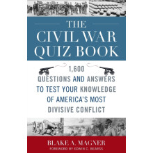 The Civil War Quiz Book 1600 Questions and Answers to Test Your Knowle
