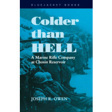 Colder than Hell A Marine Rifle Company at Chosin Reservoir by Estate
