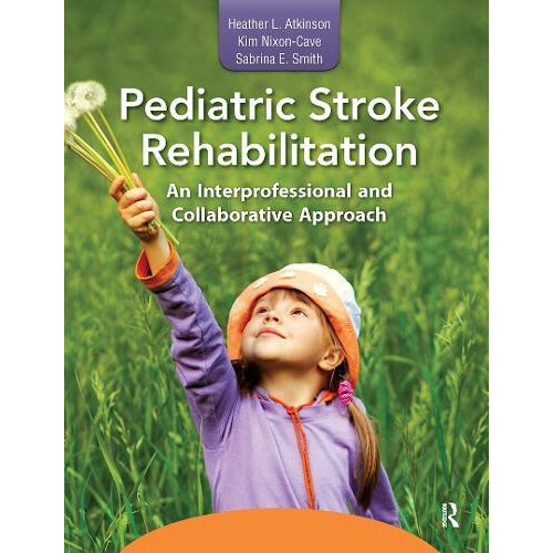 Pediatric Stroke Rehabilitation An Interprofessional and Collaborative