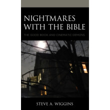 Nightmares with the Bible The Good Book and Cinematic Demons by Steve