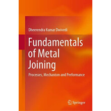 Fundamentals of Metal Joining Processes Mechanism and Performance by D