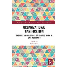 Organizational Gamification Theories and Practices of Ludified Work in