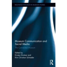 Museum Communication and Social Media The Connected Museum by Kirsten