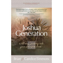 The Joshua Generation A 40 Day Devotional Journey Into Your Promised L