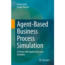 AgentBased Business Process Simulation A Primer with Applications and