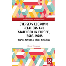Overseas Economic Relations and Statehood in Europe 1860s1970s Shaping