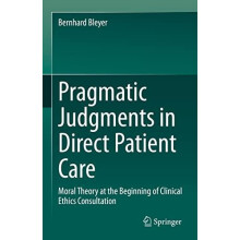 Pragmatic Judgments in Direct Patient Care Moral Theory at the Beginni
