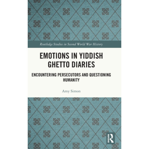 Emotions in Yiddish Ghetto Diaries Encountering Persecutors and Questi