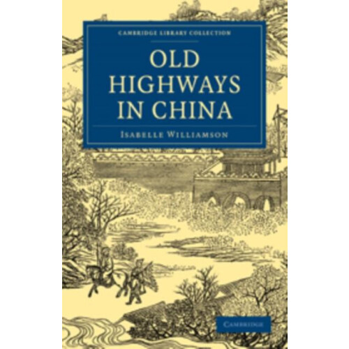 Old Highways in China by Isabelle Williamson Paperback Book