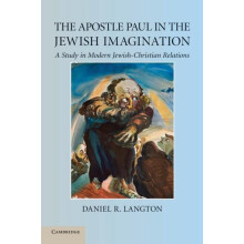 The Apostle Paul in the Jewish Imagination A Study in Modern JewishChr