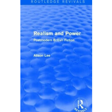 Realism and Power Routledge Revivals Postmodern British Fiction by Ali