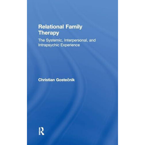 Relational Family Therapy The Systemic Interpersonal and Intrapsychic