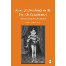 Queer ReReadings in the French Renaissance Homosexuality Gender Cultur