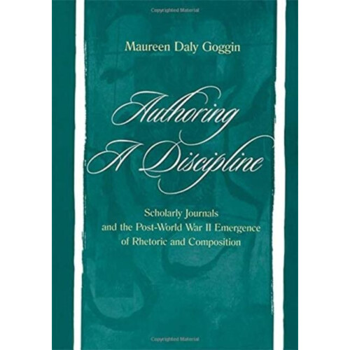 Authoring A Discipline Scholarly Journals and the Postworld War Ii Eme